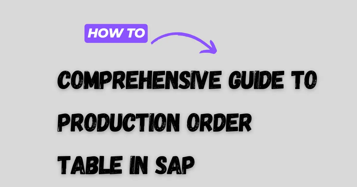 Comprehensive Guide to Production Order Table in SAP